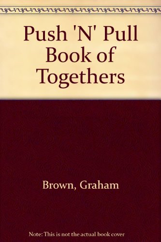 Push 'N' Pull Book of Togethers (9780590450898) by Brown, Graham