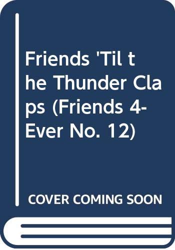 Beispielbild fr Friends 'Til the Thunder Claps (Friends 4-Ever No. 12) zum Verkauf von Wonder Book
