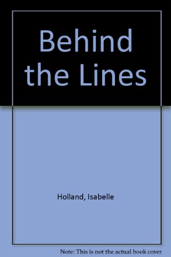 Behind the Lines (9780590451130) by Holland, Isabelle