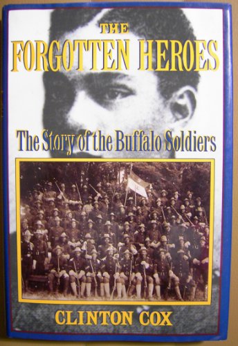 Stock image for The Forgotten Heroes : The Story of the Buffalo Soldiers for sale by Better World Books
