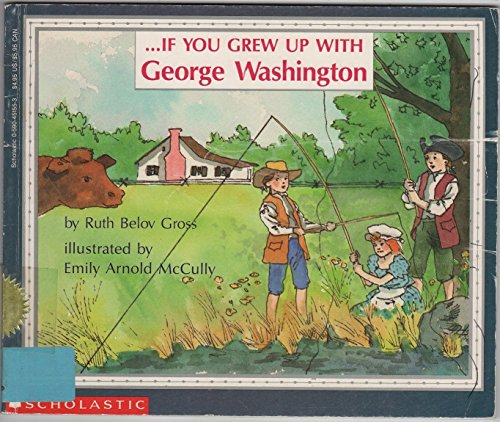9780590451550: If You Grew Up With George Washington