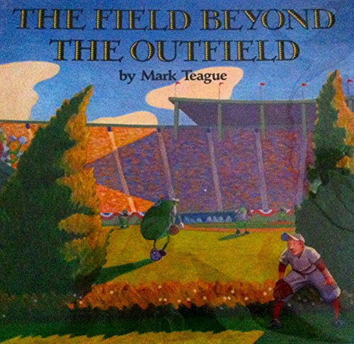 The Field Beyond the Outfield (9780590451734) by Teague, Mark