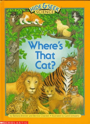 Where's That Cat? (Hide & Seek Science) (9780590452168) by Brenner, Barbara; Chardiet, Bernice; Schwartz, Carol