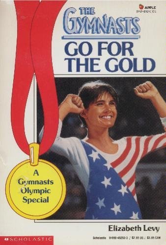 Go for the Gold (Gymnasts) (9780590452533) by Levy, Elizabeth