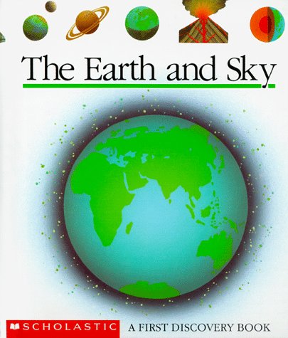 9780590452687: The Earth and Sky (First Discovery Book)