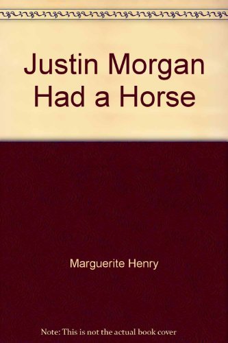 Imagen de archivo de Justin Morgan Had a Horse a la venta por Gulf Coast Books