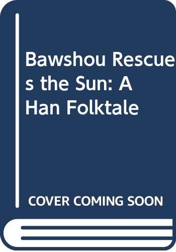 9780590454544: Bawshou Rescues the Sun: A Han Folktale