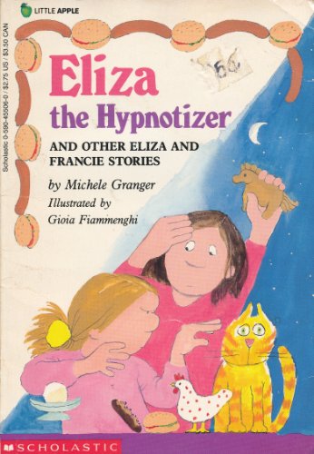 Imagen de archivo de Eliza the Hypnotizer: And Other Eliza and Francie Stories (Little Apple) a la venta por DENNIS GALLEMORE