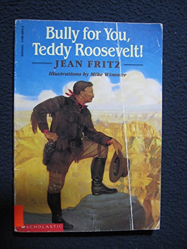 Beispielbild fr Bully for you, Teddy Roosevelt! zum Verkauf von Better World Books: West