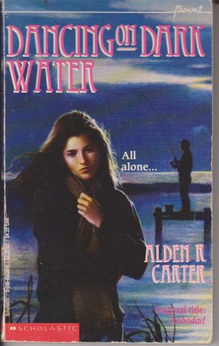 Dancing on Dark Water (Scholastic Inc) (9780590456005) by Carter, Alden R.