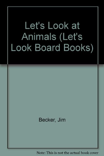 Let's Look at Animals (Let's Look Board Books) (9780590457002) by Becker, Jim; Mayer, Andy