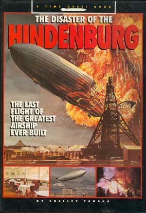 Stock image for The Disaster of the Hindenburg: The Last Flight of the Greatest Airship Ever Built (Time Quest Book) for sale by SecondSale