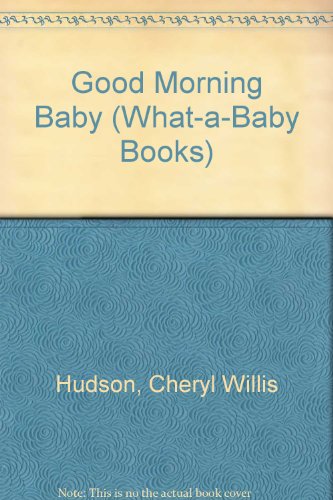 Imagen de archivo de Good Morning Baby (What-A-Baby Books) a la venta por medimops