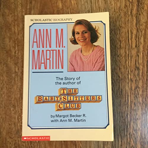Ann M. Martin: The Story of the Author of the Baby-Sitters Club (9780590458771) by Margot R. Becker; Ann M. Martin