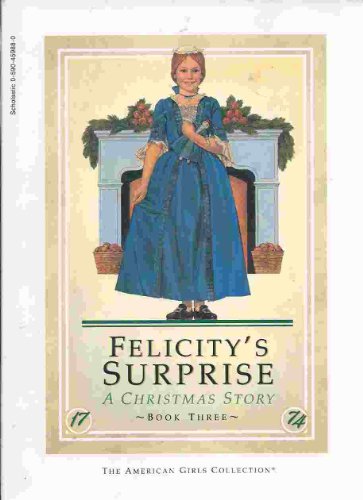 Stock image for Felicity's Surprise (A Christmas Story) (American Girls Collection, Book 3 of the Felicity Series) for sale by BooksRun