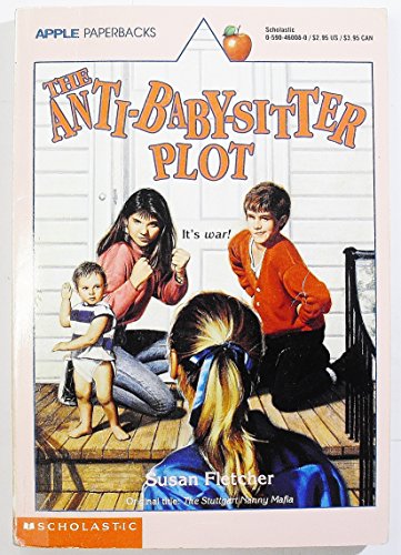 The Anti-Baby-Sitter Plot (9780590460088) by Fletcher, Susan