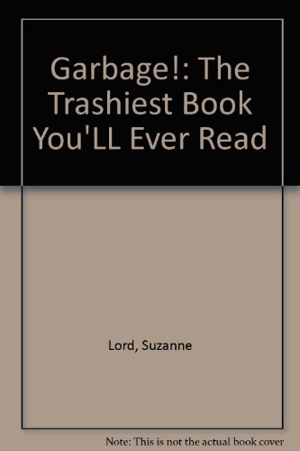 Beispielbild fr Garbage!: The Trashiest Book You'll Ever Read zum Verkauf von Wonder Book