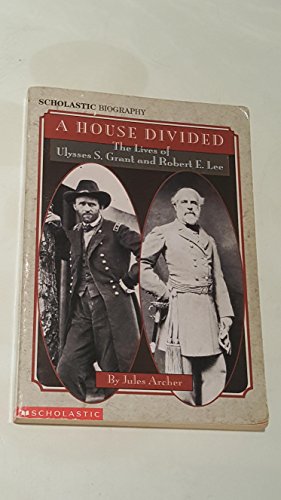 Beispielbild fr A House Divided : The Lives of Ulysses S. Grant and Robert E. Lee zum Verkauf von Better World Books