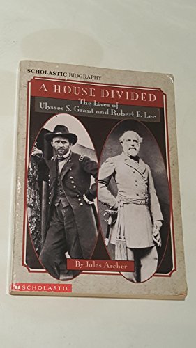 Stock image for A House Divided : The Lives of Ulysses S. Grant and Robert E. Lee for sale by Better World Books