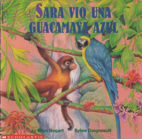 Stock image for Sara Vio Una Guacamaya Azul (Spanish Version of "Sara Saw a Blue Macaw") for sale by Jenson Books Inc