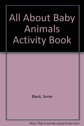 All About Baby Animals Activity Book (9780590462860) by Black, Sonia