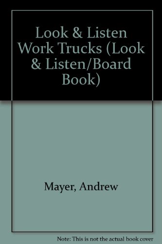 Work Trucks (Look & Listen/Board Book) (9780590462990) by Mayer, Andrew; Becker, Jim