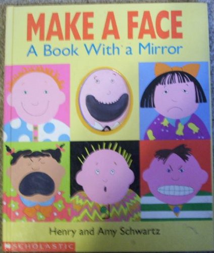 Make a Face: A Book With a Mirror (9780590463010) by Schwartz, Henry; Schwartz, Amy