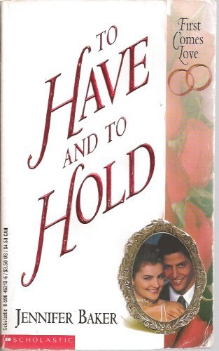 9780590463133: To Have and to Hold (First Comes Love)