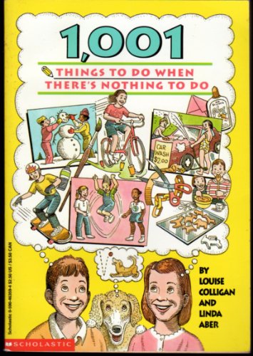 1,001 Things to Do When There's Nothing to Do (9780590463591) by Colligan, Louise; Aber, Linda Williams