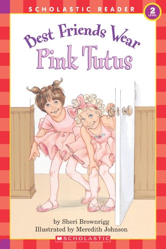 Stock image for Best Friends Wear Pink Tutus (Scholastic Reader, Level 2) for sale by Gulf Coast Books