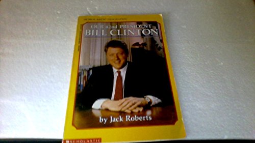 Beispielbild fr Our 42nd President: Bill Clinton (Scholastic Biography) zum Verkauf von Wonder Book