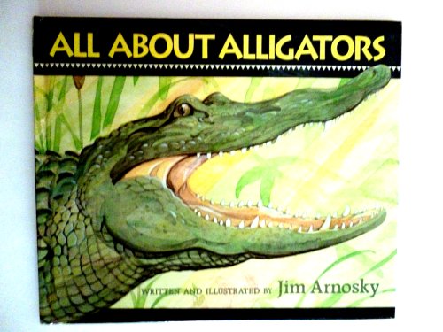 9780590467889: Jim Arnosky's All About Alligators