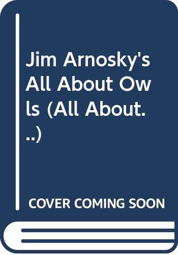 Jim Arnosky's All About Owls (9780590467902) by Arnosky, Jim