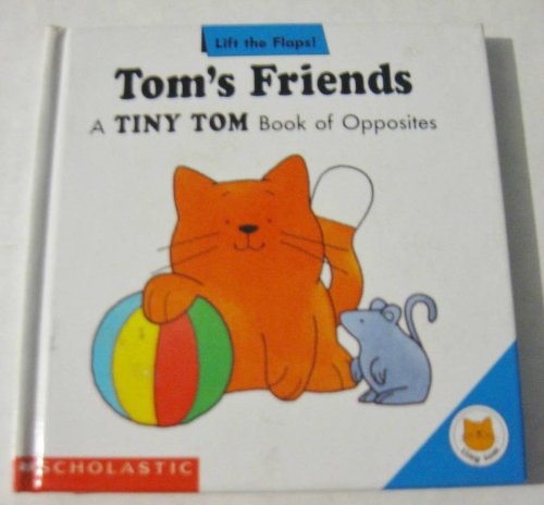 Imagen de archivo de Tom's Friends; A Tiny Tom Book of Opposites: A Tiny Tom Books of Numbers a la venta por 2Vbooks