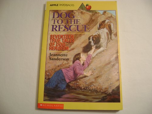 Stock image for Dog to the Rescue: Seventeen True Tales of Dog Heroism for sale by SecondSale