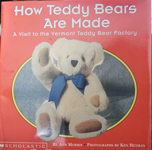 Stock image for How Teddy Bears aRe Made, A visit to the Vermont Teddy Bear factory, for sale by Alf Books