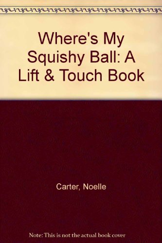 9780590473859: Where's My Squishy Ball: A Lift & Touch Book