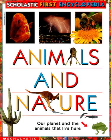 Imagen de archivo de Animals And Nature : Our Planet and the Animals that Live Here (Scholastic First Encyclopedia) a la venta por ZBK Books