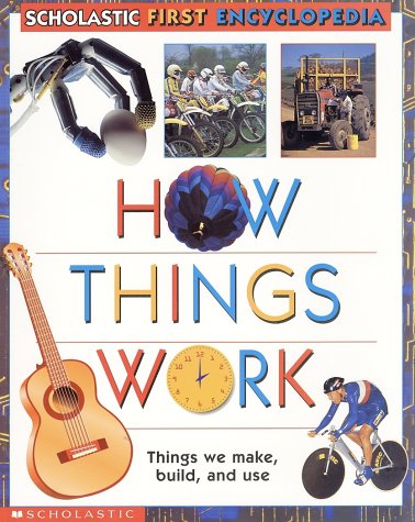 9780590475303: Things Work, How (Scholastic First Encyclopedia)