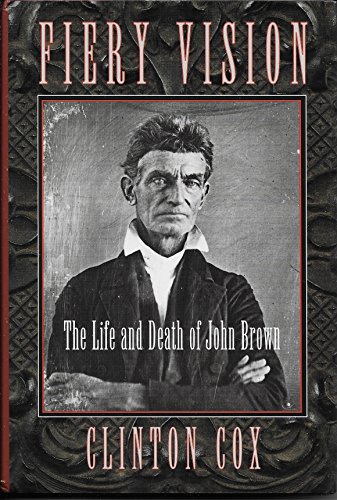 Fiery Vision: The Life and Death of John Brown (9780590475747) by Cox, Clinton