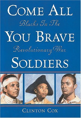 Beispielbild fr Come All You Brave Soldiers : Blacks in the Revolutionary War zum Verkauf von Better World Books