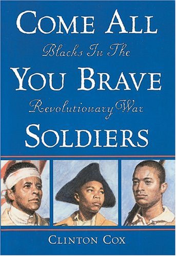 Stock image for Come All You Brave Soldiers : Blacks in the Revolutionary War for sale by Better World Books: West