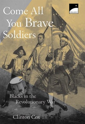 Beispielbild fr Come All You Brave Soldiers: Blacks in the Revolutionary War zum Verkauf von Gulf Coast Books