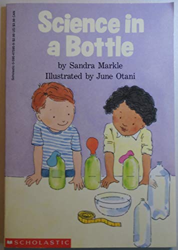 Science in a Bottle (9780590475952) by Markle, Sandra; Otani, June