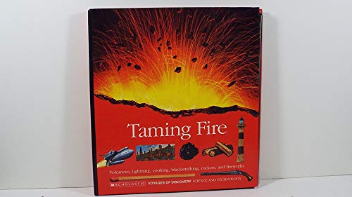 Beispielbild fr Taming Fire/Volcanoes, Lightning, Cooking, Blacksmithing, Rockets, and Fireworks/Book and Stickers (Voyages of Discovery) zum Verkauf von SecondSale