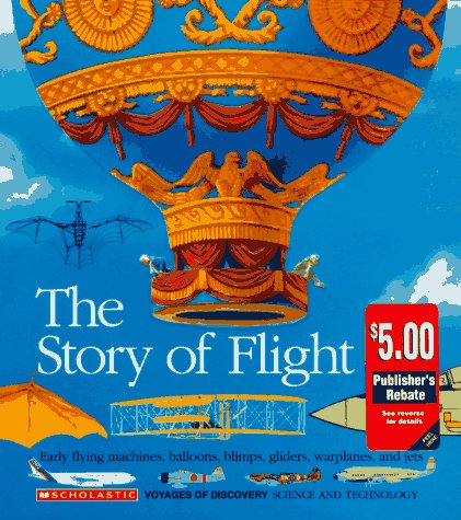 Stock image for The Story of Flight: Early Flying Machines, Balloons, Blimps, Gliders, Warplanes, and Jets (Voyages of Discovery) for sale by Gulf Coast Books