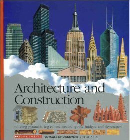 9780590476447: Architecture and Construction: Building Pyramids, Log Cabins, Castles, Igloos, Bridges, and Skyscrapers (Scholastic Voyages of Discovery)