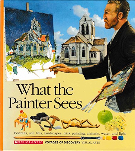 Imagen de archivo de What the Painter Sees (Voyages of Discovery) a la venta por SecondSale