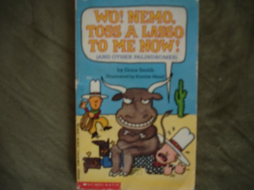 Imagen de archivo de Wo! Nemo, Toss a Lasso to Me Now! (And Other Palindromes) a la venta por SecondSale