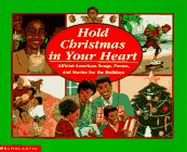 Beispielbild fr Hold Christmas in Your Heart : African-American Songs, Poems, and Stories for the Holidays zum Verkauf von Better World Books